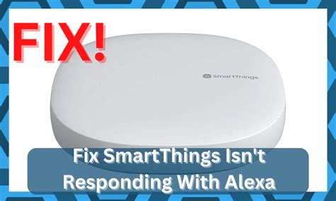 9 Ways To Fix Smartthings Isnt Responding With Alexa Diy Smart Home Hub