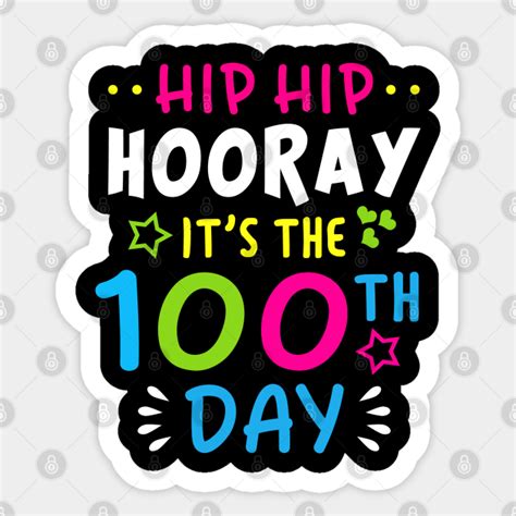 Funny Hip Hip Hooray Its The 100th Day Of School Hip Hip Hooray Its