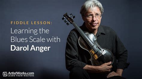 Fiddle Lesson Learning The Blues Scale With Darol Anger Artistworks
