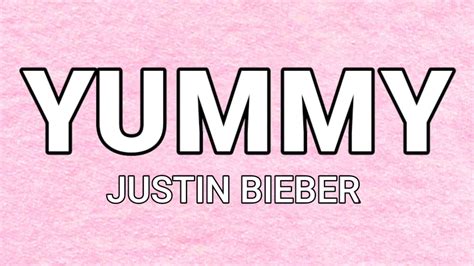 Justin Bieber Yummy Lyrics Youtube