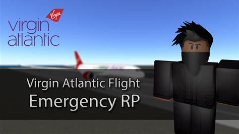 Virgin Atlantic Emergency Rp Flight Roblox Youtube
