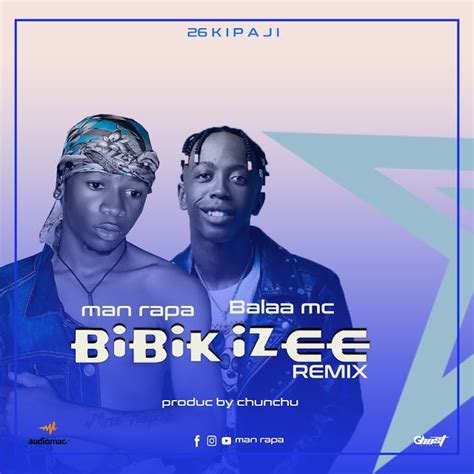 Audio L Man Rapa X Balaa Mc Bibi Kizee Remix L Download In 2021 Remix Man Audio