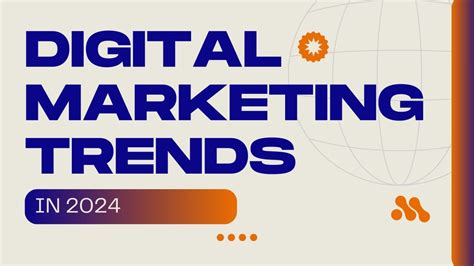6 Digital Marketing Trends in 2024 You Can't Afford to Ignore