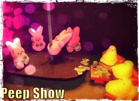 Peep Show Easter Humor At Its Finest Easter Humor Peep Show Peeps
