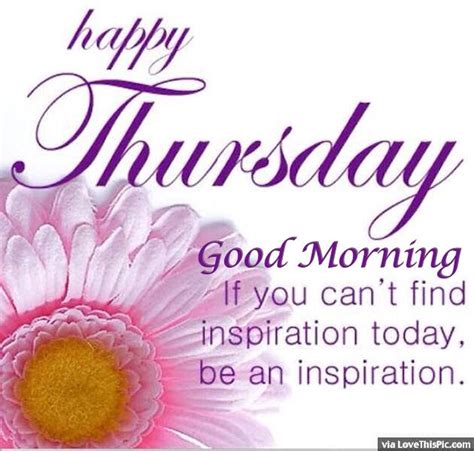 Happy Thursday Good Morning Be An Inspiration Pictures Photos And