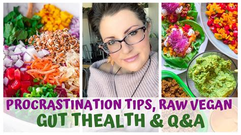 Procrastination Tips Gut Health Raw Vegan Qanda Youtube