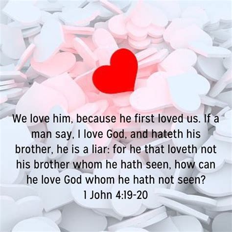 1 John 4 19 20 We Love Him Because He First Loved Us If A Man Say I