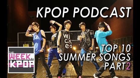 Top 5 Kpop Summer Songs - Part 2 *Kpop Podcast* - YouTube