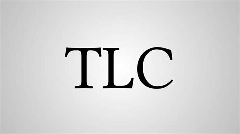 What Does Tlc Stand For Youtube