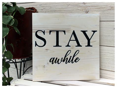 Stay Awhile Sign Available In 12x12 Or 24x24 Stay Awhile Sign