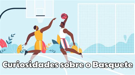 Curiosidades Sobre O Basquetebol