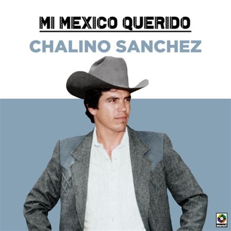 Mi Mexico Querido By Chalino Sanchez And Los Amables Del Norte On