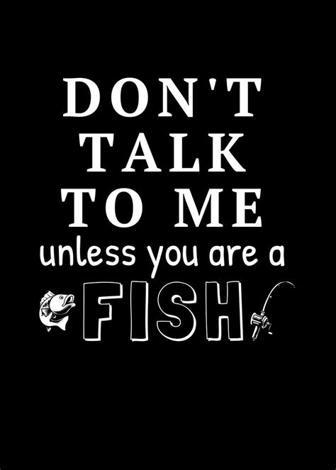 Dont Unless Youre A Fish Poster By Youwantit Displate