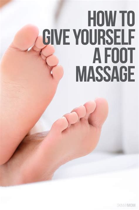 Give Yourself A Foot Massage Skinny Mom Reflexology Massage Foot Massage Massage Therapy