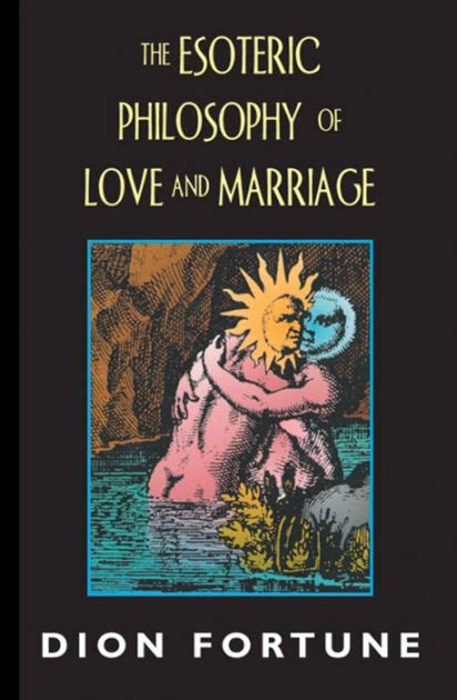 the esoteric philosophy of love and marriage by dion fortune paperback barnes and noble®