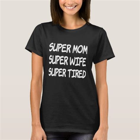 Super Mom Super Wife Super Tired T Shirt Flyingpastor
