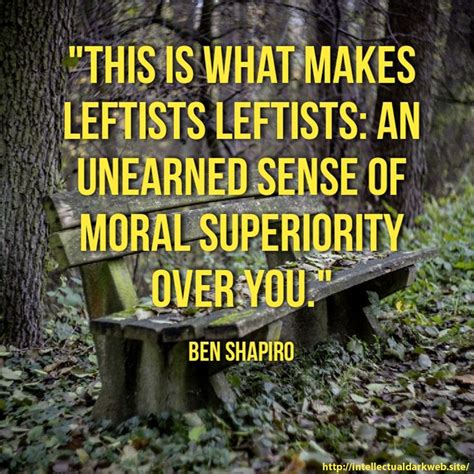 Ben shapiro was born in january 1984 and is a well known american political conservative commentator. Ben Shapiro Quote About What Makes Leftists Leftists in ...