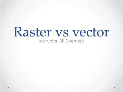 Ppt Raster Vs Vector Powerpoint Presentation Free Download Id9590331