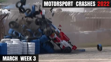 Motorsport Crashes 2022 March Week 3 Youtube