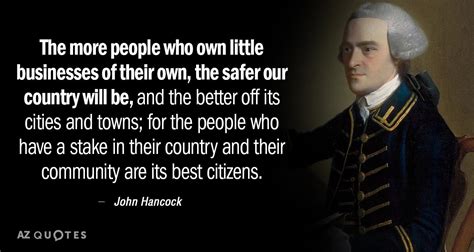 John Hancock Quote The More People Who Own Little Businesses Of Their Own