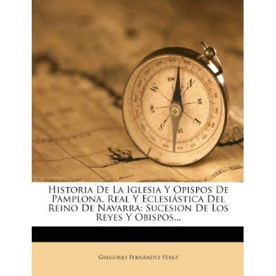 Libro Historia De La Iglesia Y Opispos De Pamplona Real Y Eclesi Stica