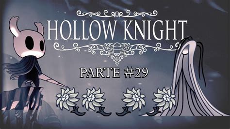 Hollow Knight 29 Entregando A Flor Delicada Youtube