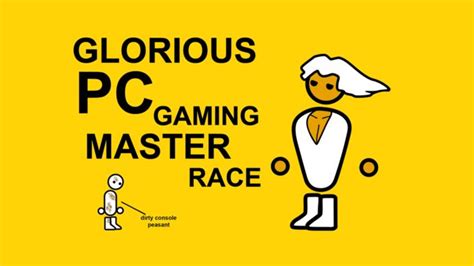 The Glorious Pc Gaming Master Race Image Gallery Know Your Meme