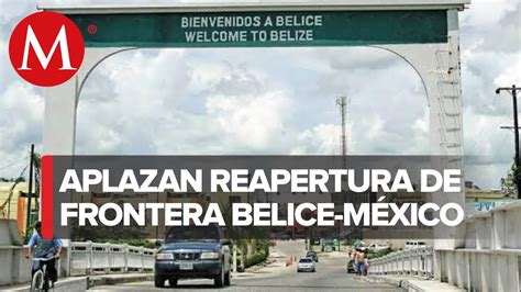 Belice Aplaza Reapertura De La Frontera Con México Youtube