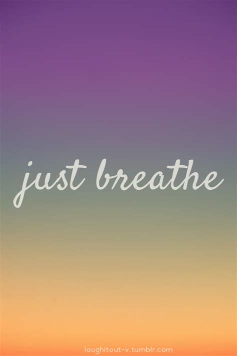 Just Breathe Just A Reminder Just Breathe Set You Free Daily