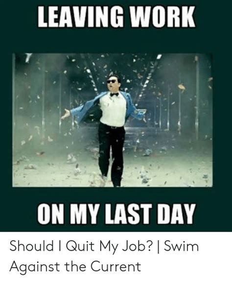 Leaving Work On My Last Day Should I Quit My Job Swim Against The