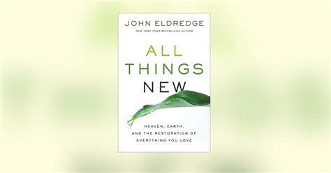 John Eldredge On All Things New