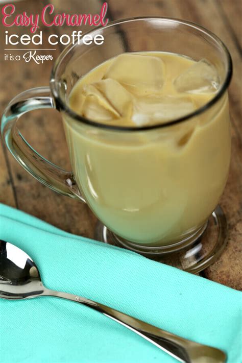 Easy Caramel Iced Coffee It Is A Keeper