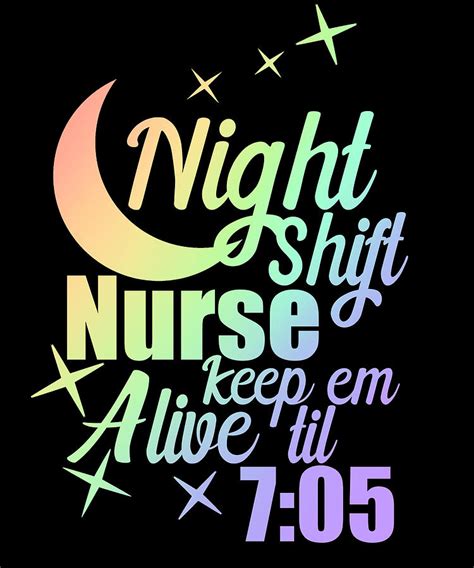 Nursing Night Shift Nurse Keep Em Alive Til 705 Medical Professional