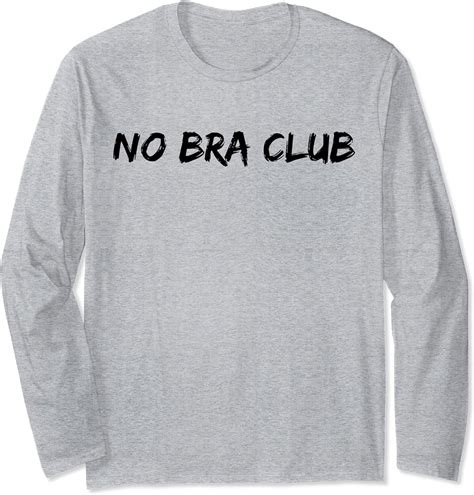 No Bra Club Funny Anti Bra Girls Quotes For Savage Girls Long Sleeve T