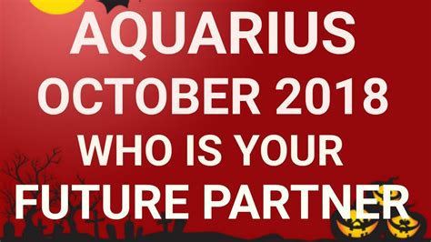 Aquarius October 2018 Who Is Your Future Partner Tarot Reading