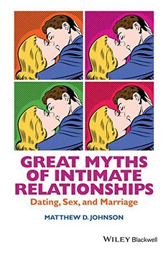 Great Myths Of Intimate Relationships Dating Sex And Marriage Grea