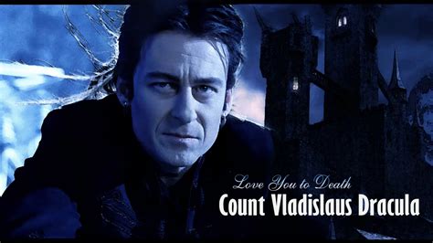 Count Vladislaus Dracula Love You To Death Youtube