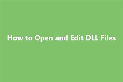 How To Open And Edit Dll Files On Windows