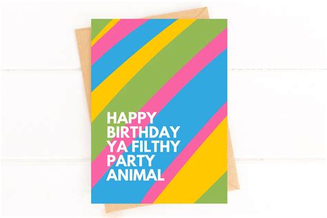 Happy Birthday Ya Filthy Party Animal Birthday Card For Friend Etsy