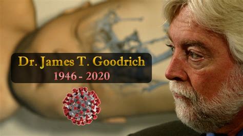 Dr James T Goodrich Another Coronavirus Victim Youtube