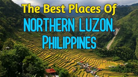 10 Best Places To Visit In Northern Luzon Philippines Philippines Travel Youtube