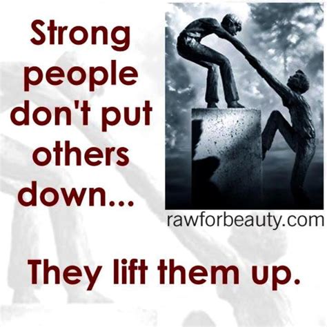 Strong People Dont Put Others Down They Lift Them Up Amazing