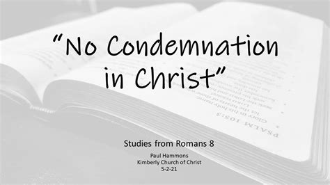 No Condemnation In Christ Studies From Romans 8 Youtube