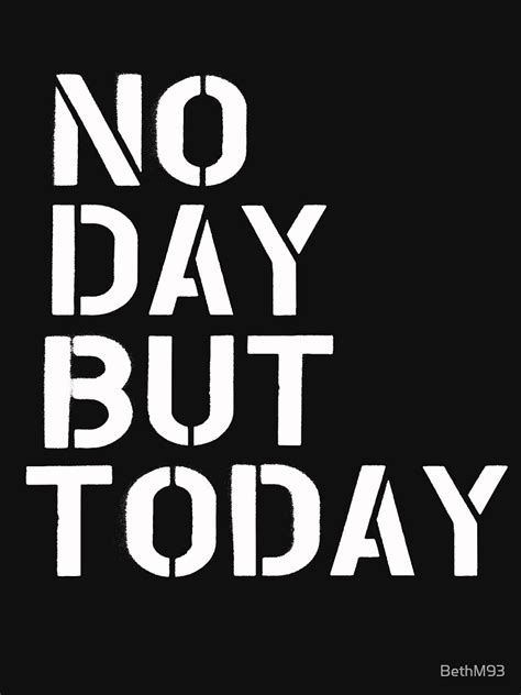 No Day But Today Rent T Shirt For Sale By Bethm93 Redbubble