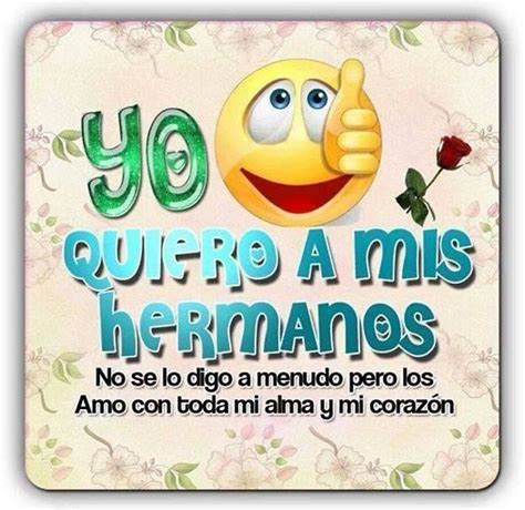 Yo Quiero A Mis Hermanos Frases De Hermanas Feliz Día Del Hermano