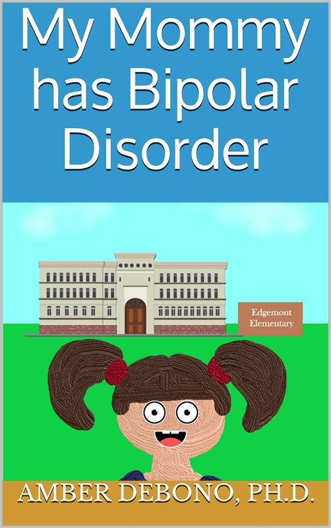 My Mommy Has Bipolar Disorder By Amber Debono Goodreads