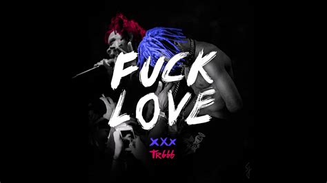 FUCK LOVE Trippie Redd Ft XXXTentacion Remix YouTube