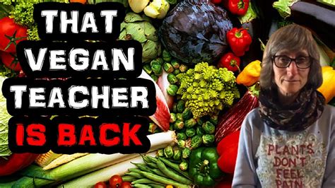 That Vegan Teacher Is Back Youtube