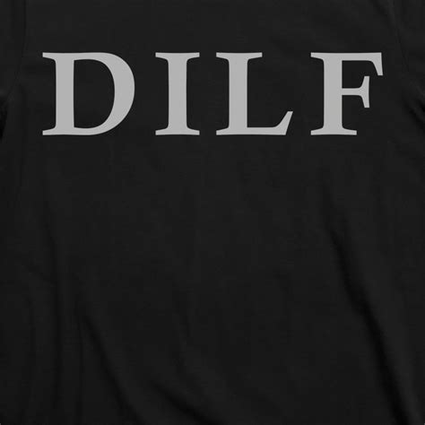 Dilf Funny Dad Humor T Shirt Teeshirtpalace