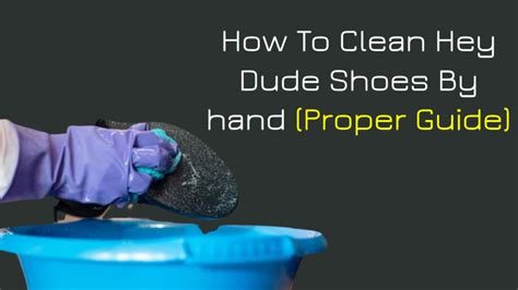 how to clean hey dude shoes by hand proper guide best nursing shoes